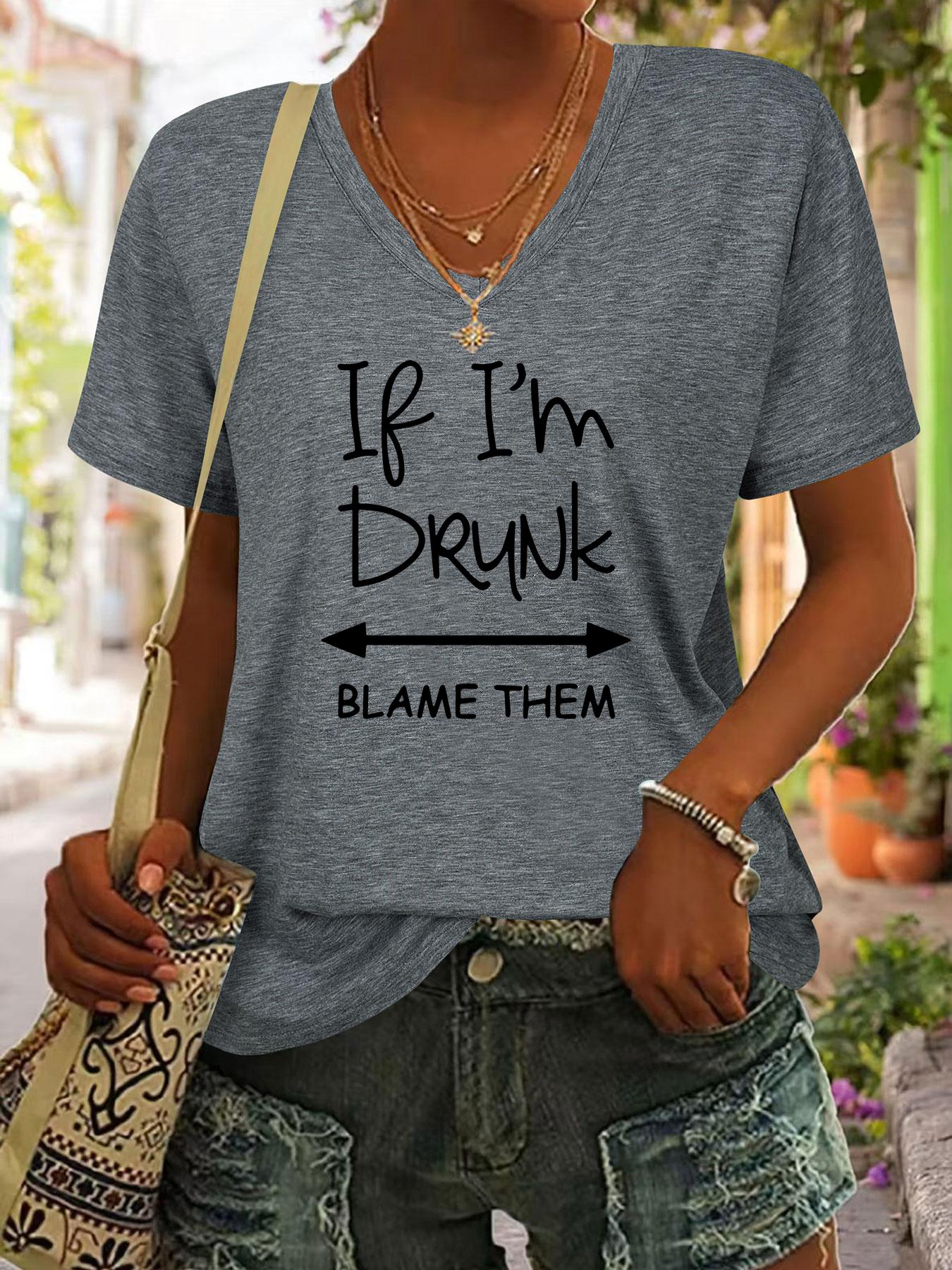 Women'S Casual V-Neck T-Shirt with "If I'm Drunk, Blame Them" Print - Soft Fabric, Short Sleeve, Regular Fit, Summer Attitude Top, Casual Summer Top | Playful Print Top | Comfortable Fit Top, Ladies T Shirts