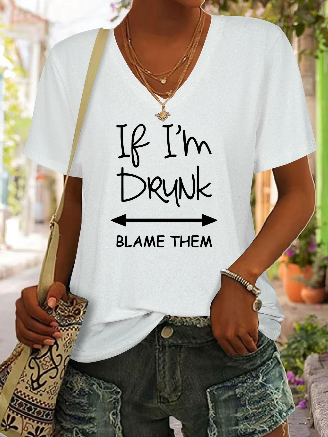 Women'S Casual V-Neck T-Shirt with "If I'm Drunk, Blame Them" Print - Soft Fabric, Short Sleeve, Regular Fit, Summer Attitude Top, Casual Summer Top | Playful Print Top | Comfortable Fit Top, Ladies T Shirts