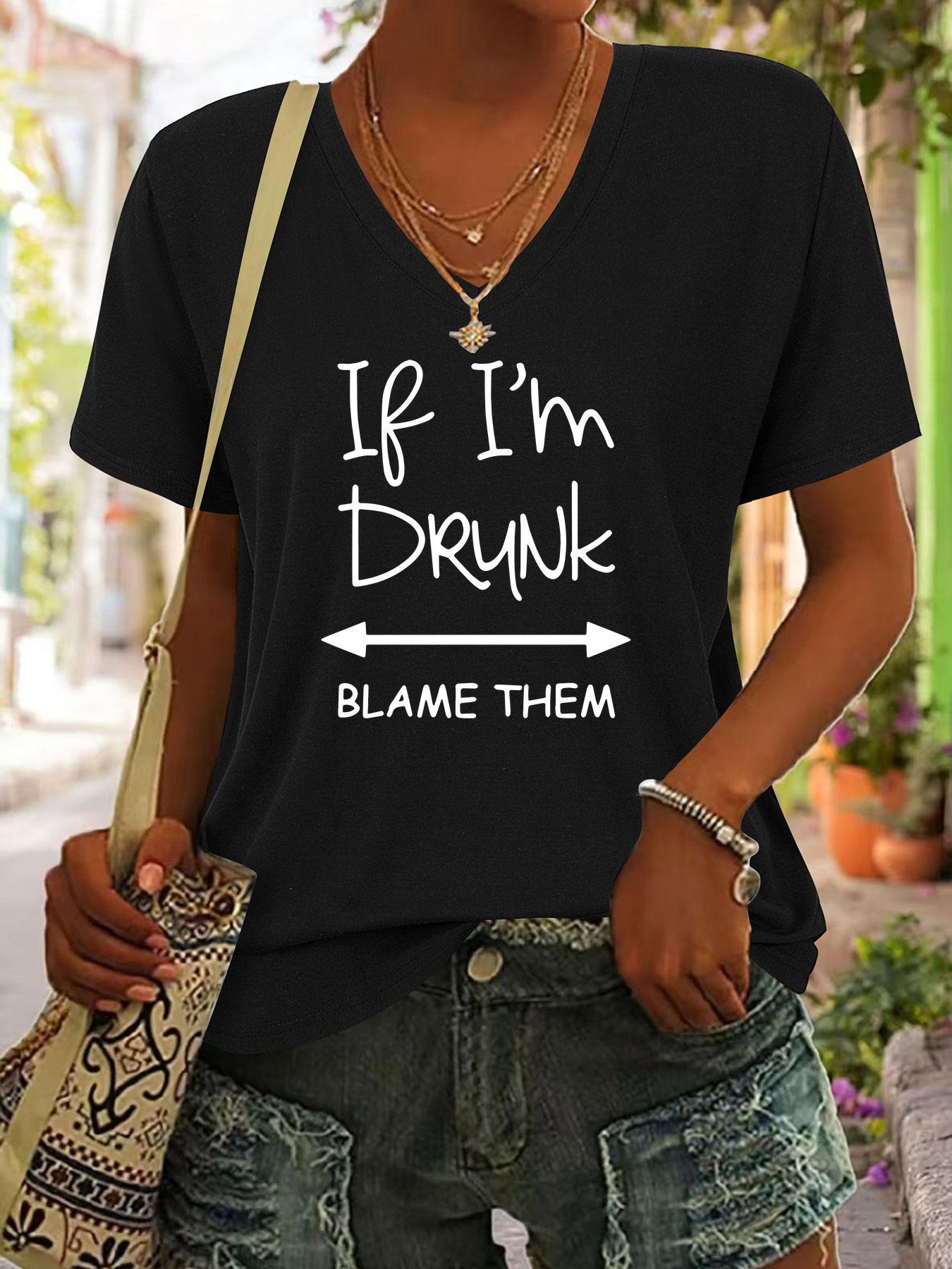 Women'S Casual V-Neck T-Shirt with "If I'm Drunk, Blame Them" Print - Soft Fabric, Short Sleeve, Regular Fit, Summer Attitude Top, Casual Summer Top | Playful Print Top | Comfortable Fit Top, Ladies T Shirts